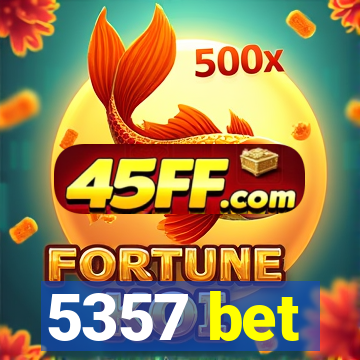 5357 bet